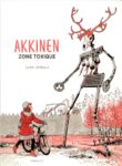 Akkinen, zone toxique (Iwan Lépingle – Sarbacane)